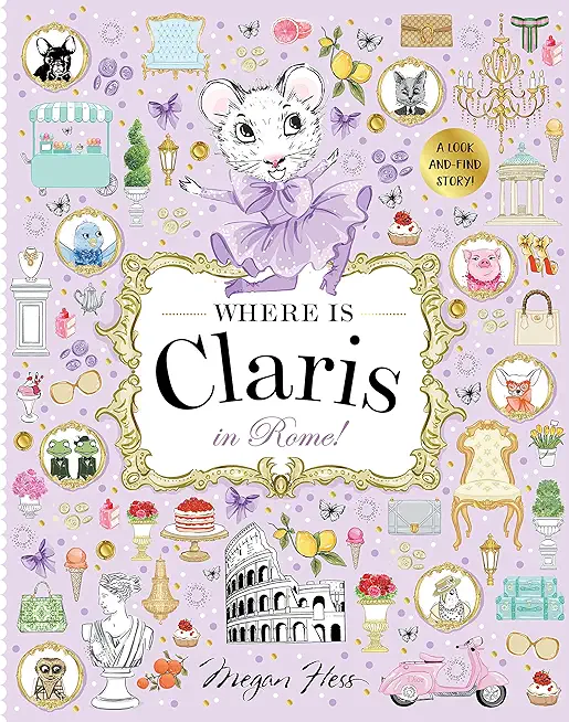 Where Is Claris in Rome!: Claris: A Look-And-Find Story!