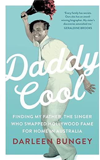 Daddy Cool: Finding My Father, the Singer Who Swapped Hollywood Fame for Home in Australia