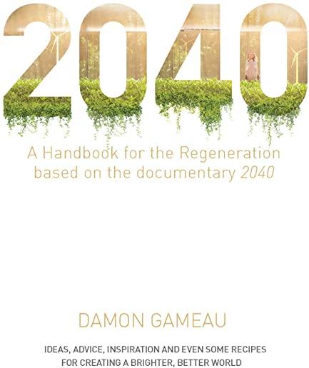 2040: A Handbook for the Regeneration: Based on the Documentary 2040