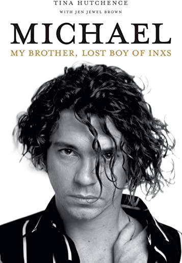 Michael: My Brother, Lost Boy of Inxs
