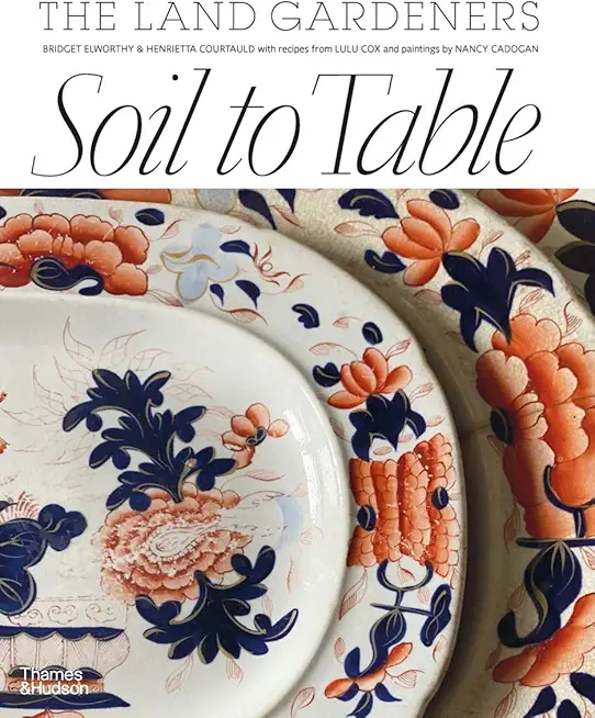 Soil to Table: Recipes for Healthy Soil and Food
