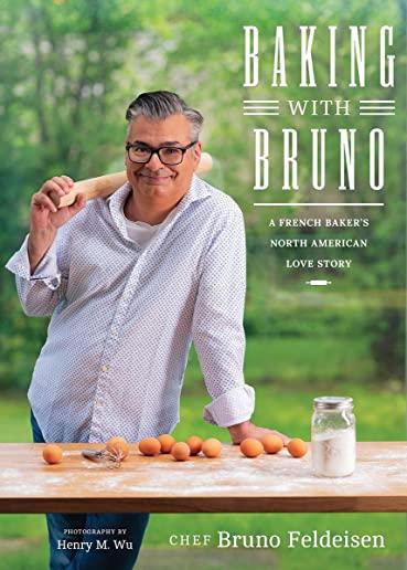 Baking with Bruno: A French Baker's North American Love Story