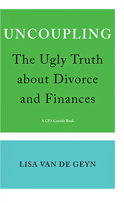 Uncoupling: The Ugly Truth about Divorce and Finances
