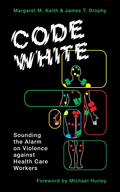 Code White: Sounding the Alarm on Violence Against Healthcare Workers