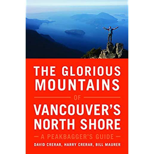 The Glorious Mountains of Vancouver's North Shore: A Peakbagger's Guide