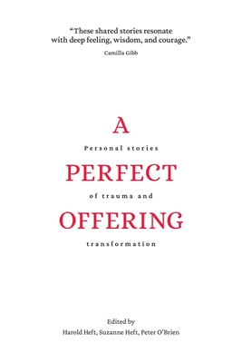 A Perfect Offering: Personal Stories of Trauma and Transformation