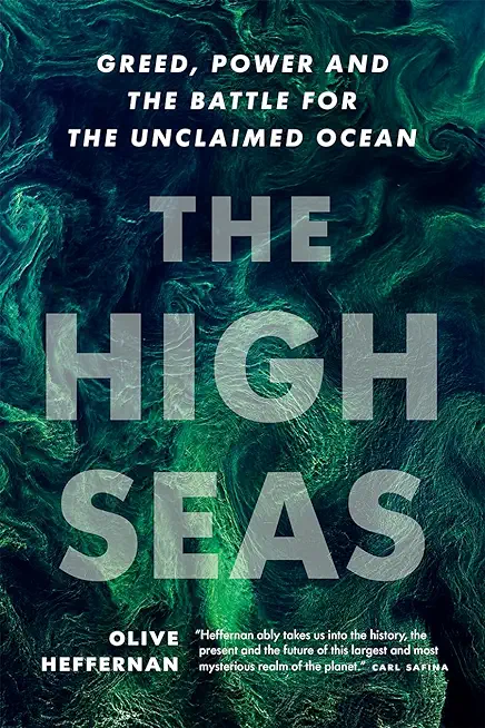 The High Seas: Greed, Power and the Battle for the Unclaimed Ocean