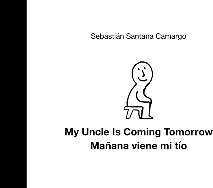 My Uncle Is Coming Tomorrow / Mañana Viene Mi Tío (English-Spanish Bilingual Edition)