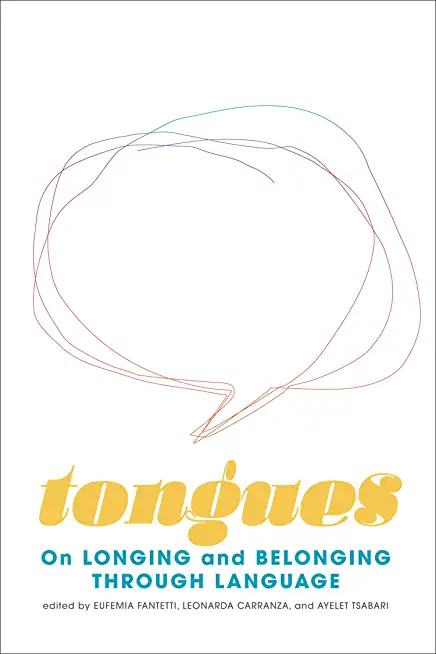 Tongues: On Longing and Belonging Through Language