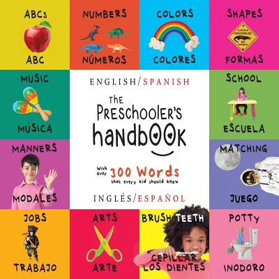 The Preschooler's Handbook: Bilingual (English / Spanish) (InglÃ©s / EspaÃ±ol) ABC's, Numbers, Colors, Shapes, Matching, School, Manners, Potty and