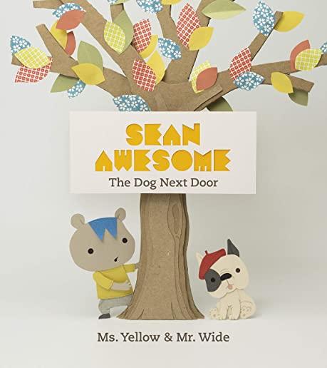 Sean Awesome: The Dog Next Door: The Dog Next Door