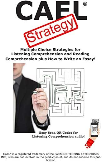 CAEL Test Strategy: Multiple Choice Strategies for Listening Comprehension and Reading Comprehension plus How to Write an Essay!