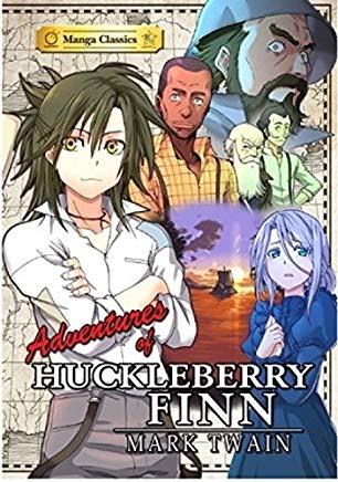 Manga Classics: The Adventures of Huckleberry Finn: The Adventures of Huckleberry Finn