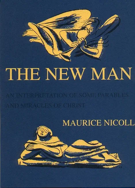 The New Man: An Interpretation of Some Parables and Miracles of Christ