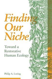 Finding Our Niche: Toward a Restorative Human Ecology