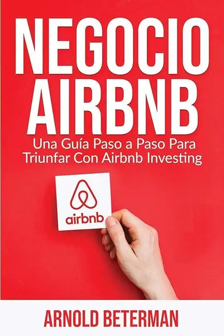 Negocio Airbnb: Una GuÃ­a Paso a Paso Para Triunfar Con Airbnb Investing