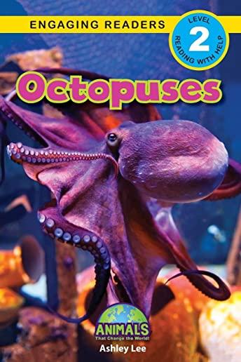 Octopuses: Animals That Change the World! (Engaging Readers, Level 2)