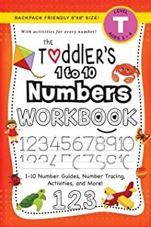 The Toddler's 1 to 10 Numbers Workbook: (Ages 3-4) 1-10 Number Guides, Number Tracing, Activities, and More! (Backpack Friendly 6x9 Size)