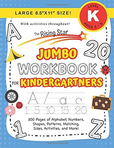 The Rising Star Jumbo Workbook for Kindergartners: (Ages 5-6) Alphabet, Numbers, Shapes, Sizes, Patterns, Matching, Activities, and More! (Large 8.5
