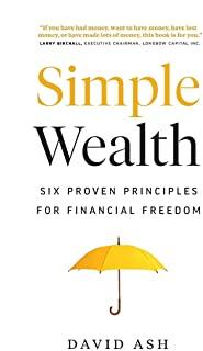 Simple Wealth: Six Proven Principles for Financial Freedom