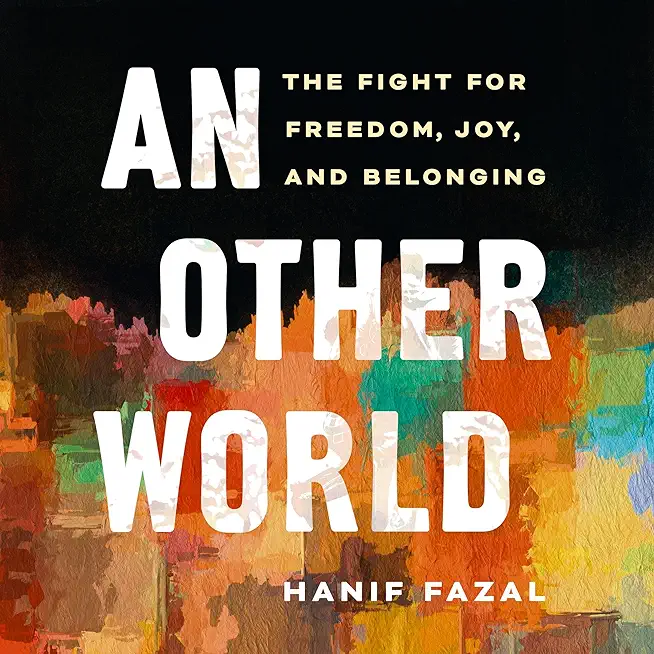 An Other World: The Fight for Freedom, Joy, and Belonging