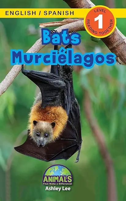 Bats / MurciÃ©lagos: Bilingual (English / Spanish) (InglÃ©s / EspaÃ±ol) Animals That Make a Difference! (Engaging Readers, Level 1)