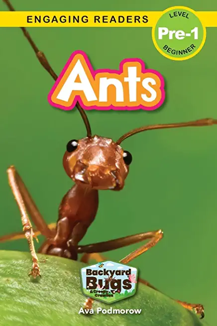Ants: Backyard Bugs and Creepy-Crawlies (Engaging Readers, Level Pre-1)