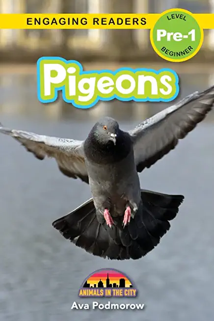 Pigeons: Animals in the City (Engaging Readers, Level Pre-1)