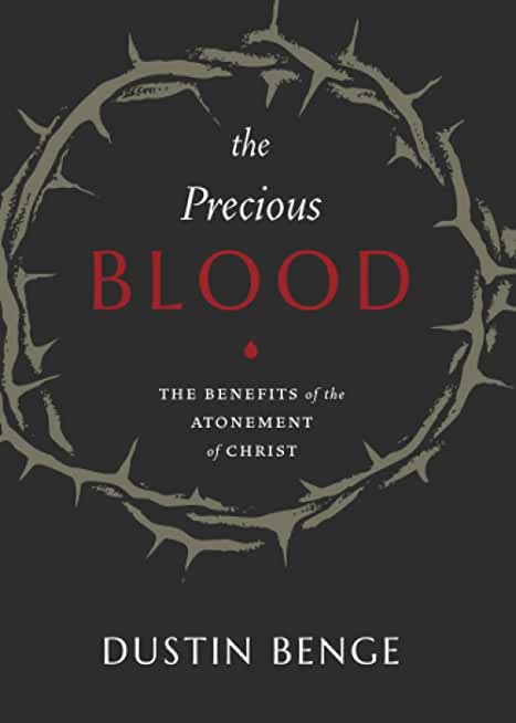 Precious Blood: The Benefits of the Atonement of Christ