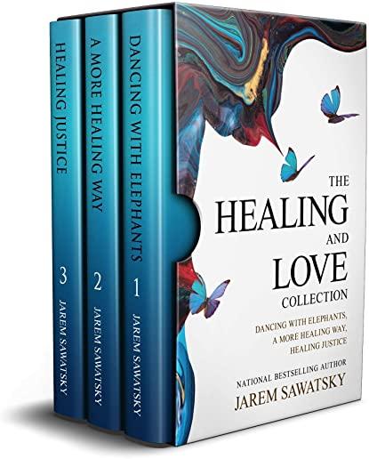 The Healing and Love Collection: Dancing with Elephants, A More Healing Way, Healing Justice