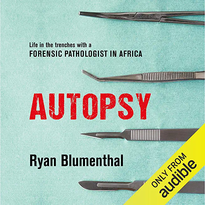 Autopsy: Life in the Trenches with a Forensic Pathologist in Africa