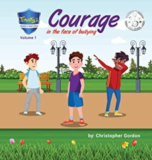 Courage In The Face Of Bullying: Timothy's Lessons In Good Values (Volume 1)