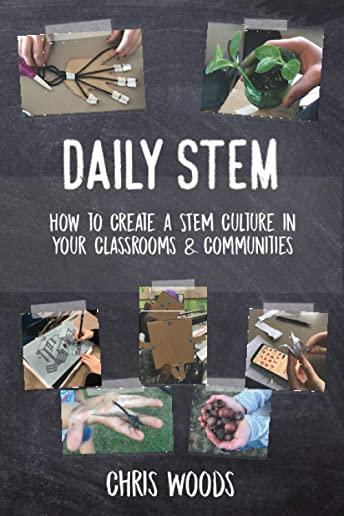 Daily STEM: How to Create a STEM Culture in Your Classrooms & Communities