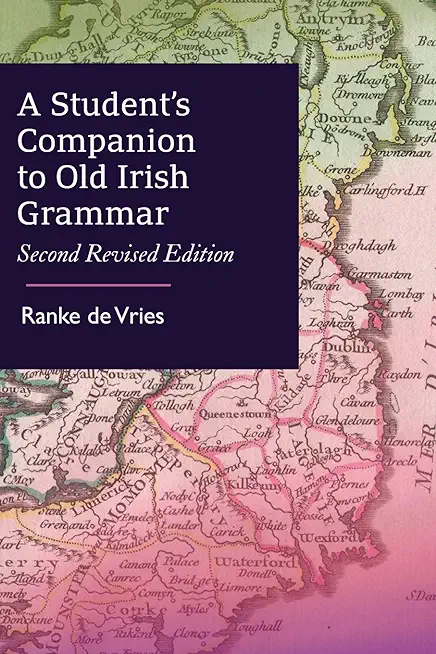A Student's Companion to Old Irish Grammar: Second Revised Edition
