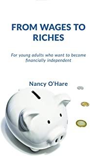 From Wages to Riches: For young adults who want to become financially independent