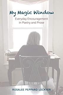 My Magic Window: Everyday Encouragement in Poetry and Prose