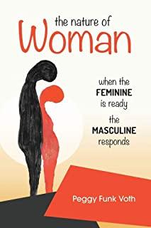 The Nature of Woman: When the FEMININE is Ready the MASCULINE Responds