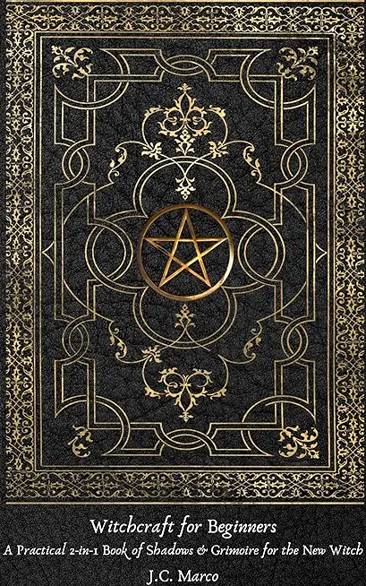 Witchcraft for Beginners: A Practical 2-in-1 Book of Shadows & Grimoire for the New Witch