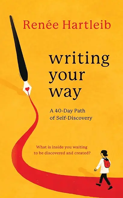 Writing Your Way: A 40-Day Path of Self-Discovery
