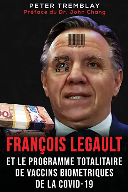 FranÃ§ois Legault et Le Programme Totalitaire de Vaccins BiomÃ©triques de la Covid-19