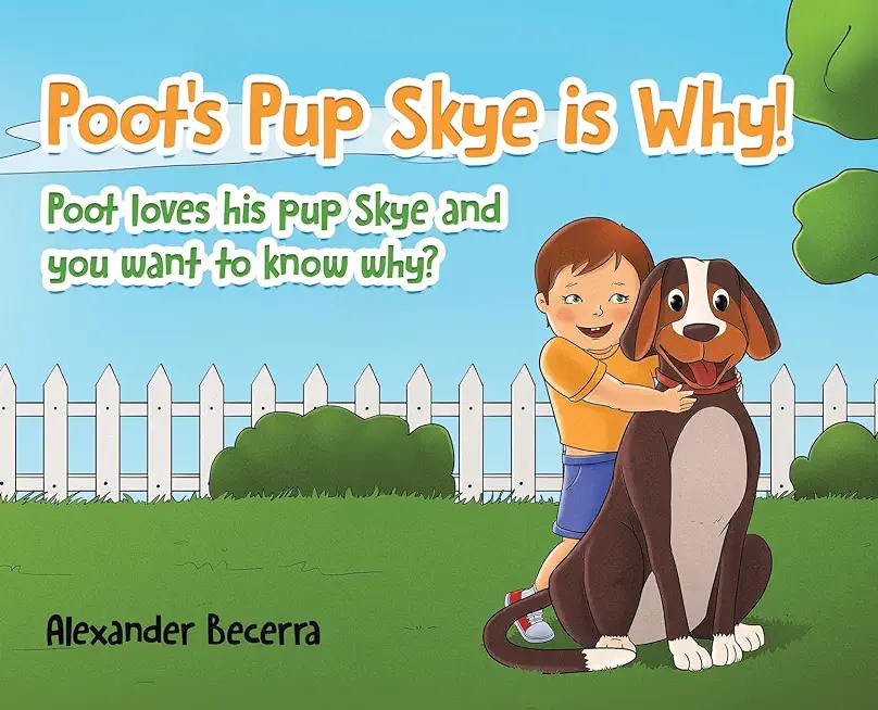 Poot's Pup Skye is Why!: Poot loves his pup Skye and you want to know why?