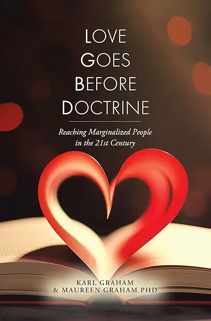 Love Goes Before Doctrine: Reaching Marginalized People in the 21st Century
