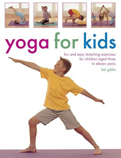 Yoga for Kids: Fun and Easy Stretching Exercises for Children Aged Three to Eleven Years