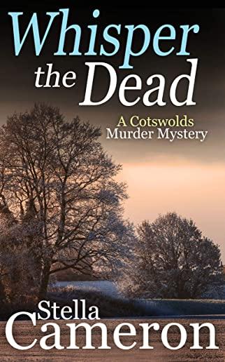 Whisper the Dead: A Cotsworld Village Mystery