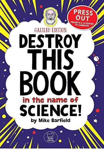 Destroy This Book in the Name of Science! Galileo Edition