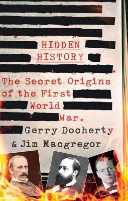 Hidden History: The Secret Origins of the First World War.
