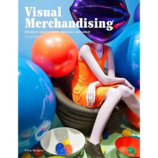 Visual Merchandising, Third Edition: Windows and In-Store Displays for Retail