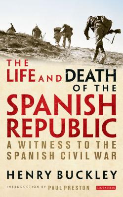 The Life and Death of the Spanish Republic: A Witness to the Spanish Civil War