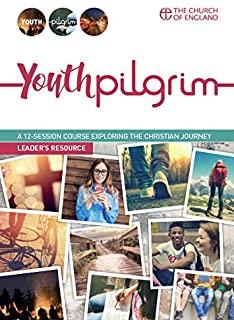Youth Pilgrim Leader's Guide: A 12-Session Course Exploring the Christian Journey
