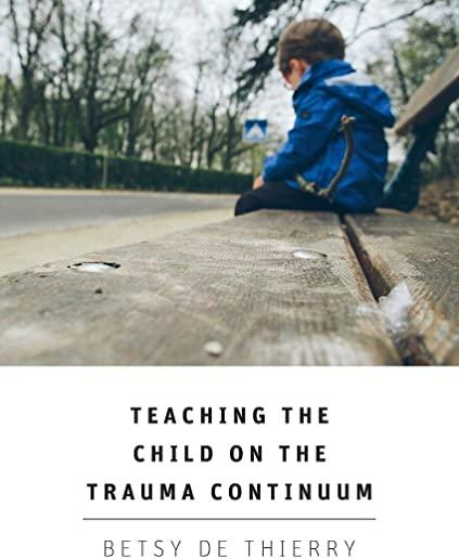 Teaching The Child On The Trauma Continuum